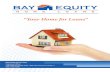 “Your Home for Loans” - Bay Equity Home Loans · Extensive flier catalogue Online store for: Branch Signage Promotional Items Bay Branded Clothing. Bay Equity Home Loans 100 California