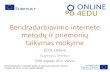 Bendradarbiavimo internete metodų ir priemonių2016 rugsėjo 29 d. Vilnius ... IKT kvalifikaciją ir įgyti naujas žinias bei įgūdžius. Latvija Latvijos informacinių ir komunikacinių