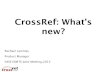 CrossRef: What’s new?€¦ · Nearly 150,000 CrossMark deposits have been made since CrossMark went live in April 2012. These deposits include 1,161 updates and 760,773 assertions.