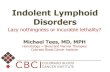 AAIM15 - Indolent Lymphoid Disorders · 2015-10-14 · Lymphoid Disorders Indolent: Follicular Lymphoma Marginal Zone Lymphomas Chronic Lymphocytic Leukemia/Small Lymphocytic Lymphoma