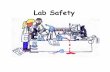 Lab Safety - Weebly · Lab Safety. Always Wear Safety Goggles in the Lab!!! Eyeglasses and sunglasses are not ... waste disposal container for that lab 3.Small liquid spills should