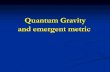 Quantum Gravity and emergent metric - Heidelberg University › ~wetteric › Talks...Why do we need quantum gravity for cosmology ? gravitational equations provide fundamental framework