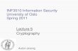 INF3510 Information Security University of Oslo Spring 2011 Lecture 5 Cryptography · • Cryptology: cryptography and cryptanalysis. • Today: Cryptography is the study of mathematical