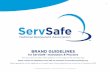 ServSafe Brand Guidelines - IandP · Brand Guidelines: Brand Overiew The Industry Standard The ServSafe program sets the global standard for safe, knowledgeable, scientifically sound