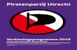 Piratenpartij Utrecht · 2017-12-26 · 2 Piratenpartij Utrecht - verkiezingsprogramma 2018 Voorwoord Beste inwoner van de gemeente Utrecht, Fijn dat je dit leest! In de afgelopen