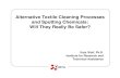 Alternative Textile Cleaning Processes and …Alternative Textile Cleaning Processes and Spotting Chemicals: Will They Really Be Safer? Katy Wolf, Ph.D. Institute for Research and