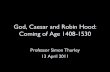 God, Caesar and Robin Hood: Coming of Age 1408 … › content.gresham.ac.uk › ...God, Caesar and Robin Hood: Coming of Age 1408-1530 Professor Simon Thurley 13 April 2011 10 r.