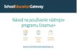Návod na používanie nástrojov programu Erasmus+ › downloads... · School Education Gateway je iniciatíva Európskej únie, ktorú financuje Erasmus+, program EÚ v oblasti