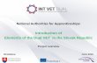 National Authorities for Apprenticeships · National Authorities for Apprenticeships: Introduction of. Elements. of the Dual VET in the Slovak Republic. Project overview. Bratislava