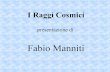 Fabio Manniti - Welcome to the INFN Roma Home Page · presentazione di Fabio Manniti. Primi studi: 1900 Durante lo studio della conducibilità dei gas con gli elettroscopi, si è
