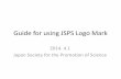 JSPS Logo Guide* The JSPS logo is the core component of our identity. Made up with various parts, the logo functions as a visual signature. Please do not alter it.Incorrect Usage ×