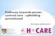 Pathway towards person centred care - upholding personhood · beyond the clinical disease ... interaction in enhancing a person with dementia’s enjoyment and in upholding their