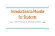 Introduction to Moodle for Students...Introduction to Moodle for Students Anh Phuong Le, Michael Völske. Moodle Enrolment Link to the course on Moodle ... Dashboard My Introduction