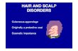 Cutaneous appendage Originally a protective coat Cosmetic … lectures/Pediatrics/Hair $scalp disorder… · HAIR AND SCALP DISORDERS Cutaneous appendage Originally a protective coat
