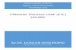 PRIMARY TRAUMA CARE (PTC) COURSE · This is a Primary Trauma Care (PTC) Course Report for the PTC course done at Rabaul, East New Britain Province, Papua New Guinea. The course was