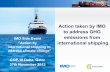 Action taken by IMO to address GHG IMO Side Event ... · EEDI 2 × × × = = (transportation work) ! The EEDI is likely to promote innovation at the design stage of ships for a reduction