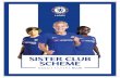 SISTER CLUB SCHEME - Chelsea F.C.€¦ · Assigned your very own Chelsea ladies player club mentor. Social media following and interaction with club mentor. We will recommend players