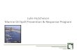 Julie Hutcheson Marine Oil Spill Prevention & Response Program · Marine Oil Spill Prevention & Response Program . Local Response Capability GRPS /Equipment / Training ... Chelsea