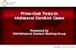 Price-Cost Tests in Unilateral Conduct Cases · Price-Cost Tests in Unilateral Conduct Cases . Presented by ... Variable costs / Fixed Costs • Beyond the price‐cost tests Average