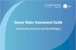 Source Water Assessment Guide · What we need to ask about the quality of our source water: •Where does our water come from, what concentrations of what pollutants could it potentially