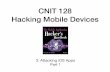 CNIT 128 Hacking Mobile Devices · 2020-04-29 · Hacking Mobile Devices 3. Attacking iOS Apps Part 1. Topics: Part 1 ... apps •Must install the ...