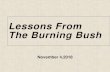 Lessons From The Burning Bush - Cocoa First Assembly · 11/4/2018  · The Burning Bush (Exo 3:1-3 NIV) Now Moses was tending the flock of Jethro his father-in-law, the priest of