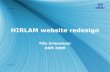 HIRLAM website redesign · HIRLAM website redesign Tilly Driesenaar ASM 2009. Outline ... – Managing personal details – …. Roles. Types of Content Type of content Handled by