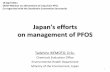 Japan's efforts on management of PFOS · Etching agent for semi -conductor production (exclude the compoundsemi- -conductor which makes it possible for the radio equipment to send