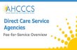 Direct Care Service Agencies - azahcccs.gov€¦ · NEMT Services Effective 6/1/2015 a provider registering as Provider Type 40 will be required to be an AHCCCS registered provider