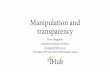 Manipulation and transparency€¦ · The landscape of digital influence Persuasion Coercion Nudging Manipulation Akrasiaaggregation Convincing with compelling reasons Removing acceptable