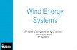 Wind Energy Systems - ERIGrid · Wind energy systems - Type 3 Wind Turbine This WT uses a doubly fed asynchronous generator where, • The stator is directly connected to the grid.