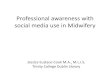 Professional awareness with social media use in Midwifery › library › support › subjects › nursing-midwifery › a… · Patient Confidentiality • Many midwives use professional