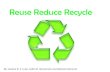 Reuse Reduce Recycle - Colégio Catarinense · Reuse Reduce Recycle . GLASS REUSE . Ways to reuse the glass: We can reuse the glass in decoration. One example is, you can use your