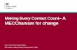 Making Every Contact Count MECChanism for change · • MECC Community of Practice 300+ members - shared online facility accessible from all devices via app for the network to discuss,