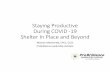 Staying Productive During COVID 19 Shelter In Place and Beyond€¦ · Staying Productive During COVID ‐19 Shelter In Place and Beyond Machen MacDonald, CPCC, CCSC ProBrilliance