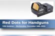 Red Dots for HandgunsMini-Reflex Sights •Trijicon RMR •EOTech MRDS •Bushnell First Strike •Leupold DeltaPoint •Burris Fast Fire 3 •Docter Sight C •Sight Mark Mini Shot