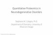 Quantitative Proteomics in Neurodegenerative Disorders · 2017-06-23 · Neurodegenerative Disorders •Class of diseases with progressive neuron loss •Degeneration of the central