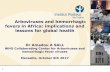 Arboviruses and hemorrhagic fevers in Africa: implications ... · Way forward: Vaccines in an integrated approach ... Zika virus Emergence in Kedougou, 2011. Emergence of Yellow fever