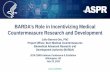 BARDA’s Role in Incentivizing Medical Countermeasure Research … · 2019-08-08 · UNCLASSIFIED BARDA’s Role in Incentivizing Medical Countermeasure Research and Development