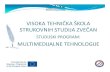 Multimedijalni sistemi.pptx [Read-Only]vts-zvecan.edu.rs/public/files/files/Materijali...VISOKA TEHNIČKA ŠKOLA STRUKOVNIH STUDIJA ZVEČAN STUDIJSKI PROGRAM: MULTIMEDIJALNE TEHNOLOGIJE.