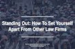 Standing Out: How To Set Yourself Apart From … › bar-resources › practice-management...Standing Out: How To Set Yourself Apart From Other Law Firms PRACTICE MANAGEMENT ADVISORY