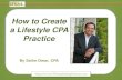 How to Create a Lifestyle CPA Practice › PPT › lifestyle.pdf · Stumbled across the 5 Steps to Practice Management Autopilot I now own a successful, thriving 8 person CPA practice