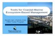 Tools for Coastal-Marine Ecosystem-Based Management€¦ · ecosystem function Set goals ... -Characterize community goals for economic and social development-Establish quantitative