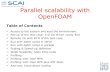 Parallel scalability with OpenFOAM · 2017-11-15 · Parallel scalability with OpenFOAM Table of Contents Access to the system and load the environment Set-up of the test-case: 3-D