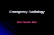 Emergency Radiology · Emergency Radiology Eric Patrick, M.D. TRAUMATIC vs. NONTRAUMATIC EMERGENCIES. CHEST . Normal Trachea Aorta Spine Note: Density is darker inferiorly . History: