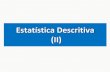Estatística Descritiva (II) - IME-USPhbolfar/lista_2013/Aula 2... · 2013-03-18 · Estatística Descritiva (II) 2 • Estudo realizado pela Faculdade de Medicina – USP e Faculdade