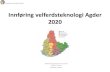 Innføring velferdsteknologi Agder 2020 · velferdsteknologi Agder» Delprosjekt 2 «Tjenesteinnovasjon og forvaltning» «Innføring velferdsteknologi Agder 2020» «Kompetanseløft