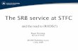 The SRB service at STFC › uploads › 2009 › Downing-SRB_STFC-slides.pdf · The mission of the STFC e-Science centre is: to spearhead the exploitation of e-Science technologies