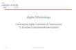 Leveraging Agile Concepts & Techniques To Enable Enterprise …mercatorg.com › ... › Final-TMG-Agile-Workshop-Material-v1.pdf · 2013-07-17 · Agile Is Supported by Multiple