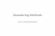 Dewatering Methodsmitpolytechnic.ac.in/.../SEM-3/BCO/PPT/DewateringMethods.pdf · 2018-04-19 · CIVIL ENGINEERING Dewatering Methods. Methods of Dewatering Ditches & sumps Well point